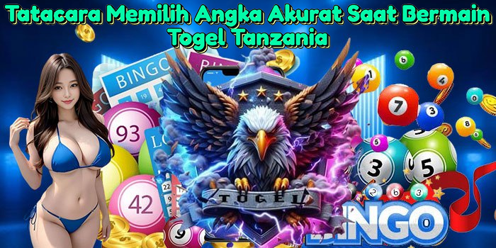 tatacara-memilih-angka-akurat-saat-bermain-togel-tanzania