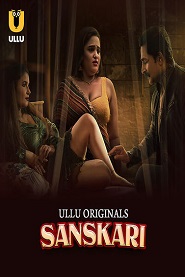 Sanskari Part 1 (2023) S01 Ullu Web Series Watch Online
