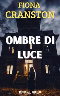 Fiona Cranston - Le inchieste ad alto rischio di John Wells Vol. 2. Ombre di luce (2024)