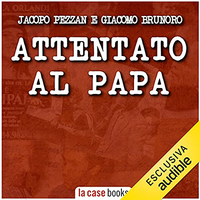 Jacopo Pezzan; Giacomo Brunoro - Attentato al papa (2021) (mp3 - 128 kbps)