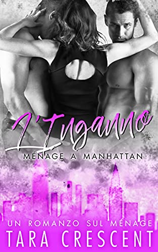 Tara Crescent - L’Inganno. Ménage a Manhattan Vol. 5. (2021)