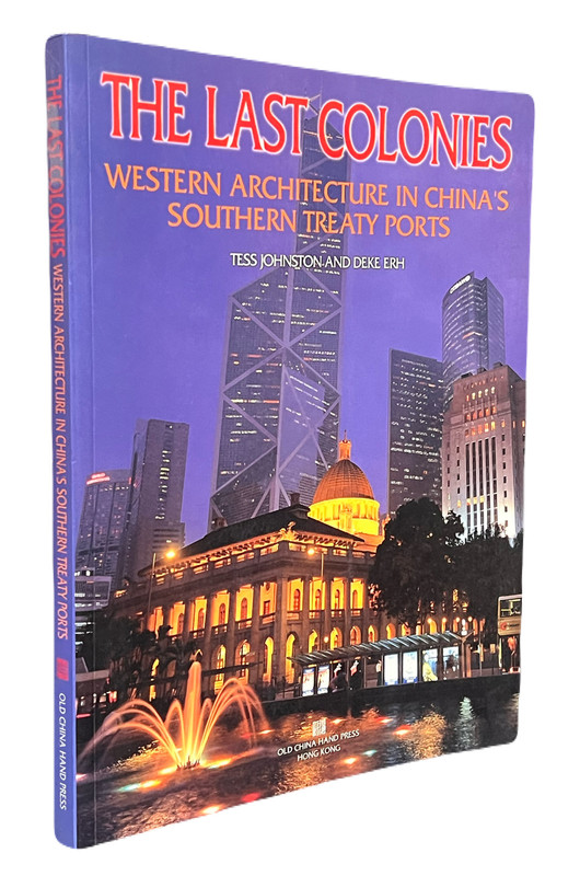 Image for The last colonies: Western architecture in China's southern treaty ports The last colonies: Western architecture in China's southern treaty ports