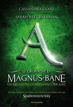 Cassandra Clare, Sarah Rees Brennan - Le cronache di Magnus Bane - 8. Un regalo di compleanno per Alec (2014)
