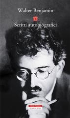 Walter Benjamin – Scritti autobiografici (2018)