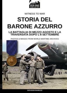 Giovanni Maressi - Storia del Barone Azzurro. La battaglia di mezz'agosto e la traversata dopo l'8 settembre (2023)