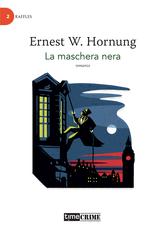 Ernest W. Hornung (E.W. Hornung) – Raffles Vol. 2. La maschera nera (2022)