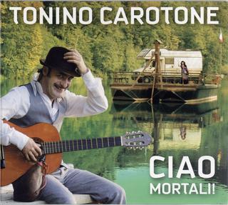 Tonino Carotone - Ciao Mortali (2008) .mp3 - 320 kbps