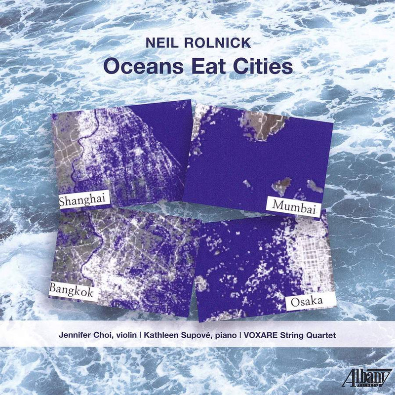 Jennifer Choi, Kathleen Supove, Voxare String Quartet – Neil Rolnick: Oceans Eat Cities (2021) [FLAC 24bit/48kHz]