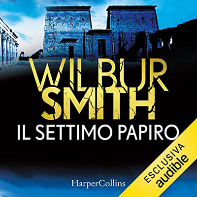 Wilbur Smith - Il settimo papiro (2021) (mp3 - 128 kbps)