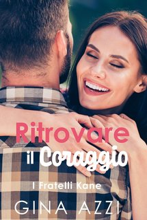 Gina Azzi - I Fratelli Kane Vol. 3. Ritrovare il Coraggio (2023)