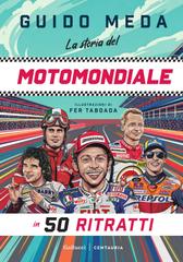 Guido Meda – La storia del motomondiale in 50 ritratti (2026)
