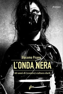 Giacomo Pisano - L'onda nera. 40 anni di (contro)cultura dark (2023)