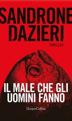 Sandrone Dazieri – Il male che gli uomini fanno (2022)