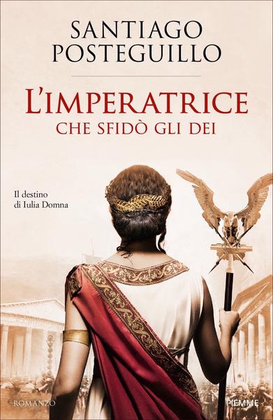 Santiago Posteguillo – L’Imperatrice che sfidò gli Dei (2020) Santiago Posteguillo – L’Imperatrice che sfidò gli Dei (2020)