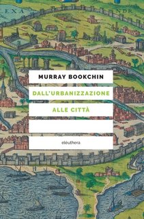 Murray Bookchin - Dall'urbanizzazione alle città (2023)