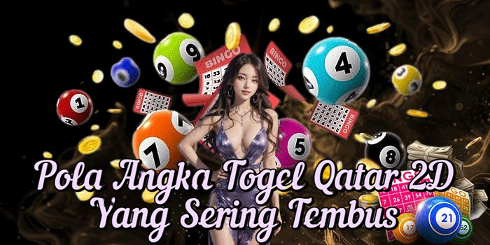 Pola Angka Togel Qatar 2D Yang Sering Tembus