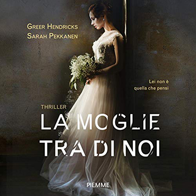 Sarah Pekkanen; Greer Hendricks - La moglie tra di noi (2021) (mp3 - 64 kbps)