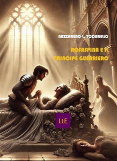 Nazzareno Lugi Todarello - Rosaspina e il Principe Guerriero (2024)