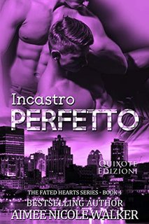Aimee Nicole Walker - Fated Hearts Vol. 4. Incastro perfetto (2021)
