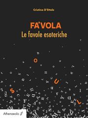 Cristina D’Ettole – FA’VOLA. Le favole esoteriche (2026)
