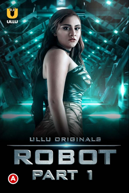  Robot Part 1 (2021) UNRATED 720p HEVC HDRip Hindi S01 Complete Hot Web Series x265 AAC [500MB] Full Movie Download