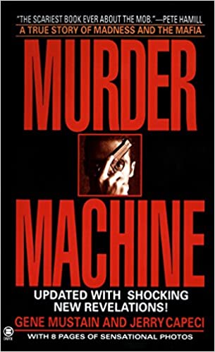 Murder Machine: A True Story of Murder, Madness And the Mafia