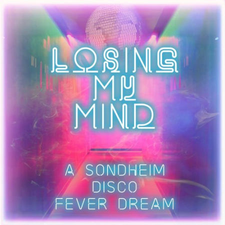 Various Artists   Losing My Mind: A Sondheim Disco Fever Dream (2020)