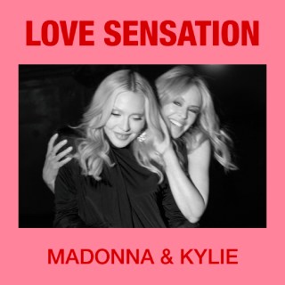 Νέα Συνεργασία | Μadonna & Κylie Μinogue – Love Sensation (Afterhours Mix)