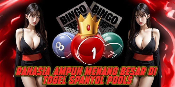 Rahasia Ampuh Menang Besar di Togel Spanyol Pools