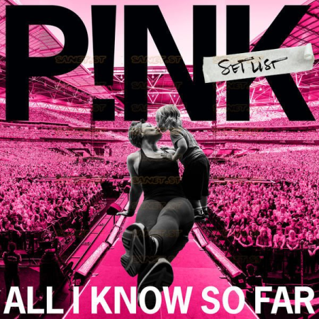 P!nk - All I Know So Far Setlist (2021) hi-res