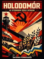 Antonio Ferraiuolo – Holodomór. Lo sterminio degli ucraini (2026)