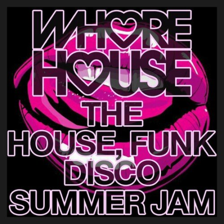 f29daf88 474d 434e abdf 1e2e2c6f8aa3 - VA - Whore House The House, Funk Disco Summer Jam (2022)
