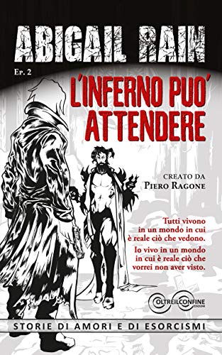 Piero Ragone – Abigail Rain Ep. 2: L’Inferno può attendere. Storie di amori e di esorcismi (2020) Piero Ragone – Abigail Rain Ep. 2: L’Inferno può attendere. Storie di amori e di esorcismi (2020)