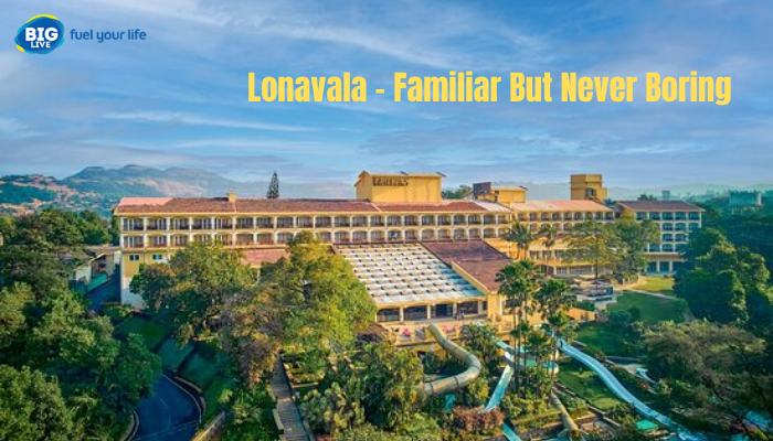 Lonavala  Familiar, But Never Boring