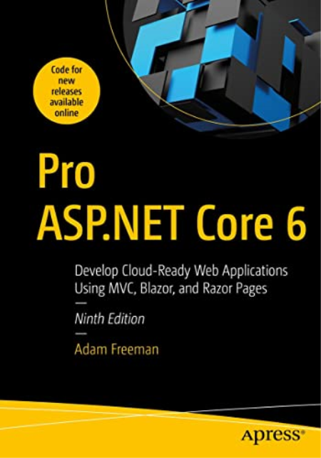 Pro ASP.NET Core 6: Develop Cloud Ready Web Applications Using MVC, Blazor, and Razor Pages (True PDF, EPUB)