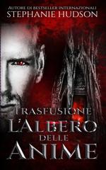Stephanie Hudson – Trasfusione Vol. 6. L’Albero delle Anime (2026)