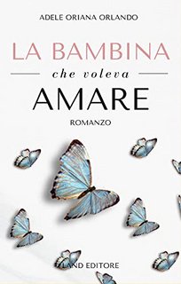 Adele Oriana Orlando - La bambina che voleva amare (2022)