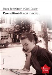 Maria Pace Ottieri, Carol Gaiser – Promettimi di non morire (2013)