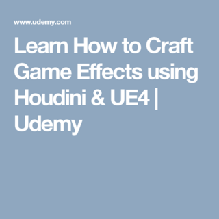 Udemy com Learn How to Craft Game Effects using Houdini and UE4