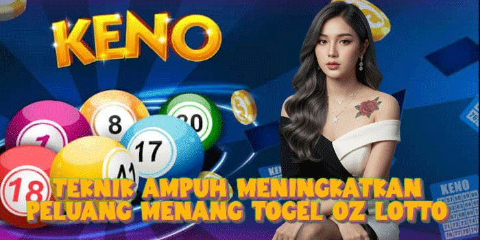 Teknik Ampuh Meningkatkan Peluang Menang Togel Oz Lotto