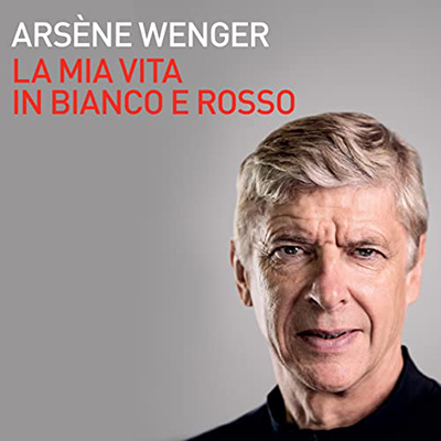 Arsène Wenger - La mia vita in bianco e rosso (2022) (mp3 - 128 kbps)