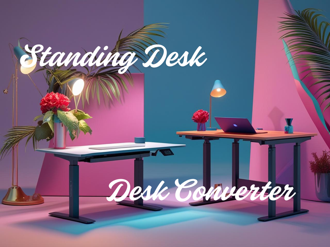 Standing Desk vs. Desk Converter – Which Should You Choose?