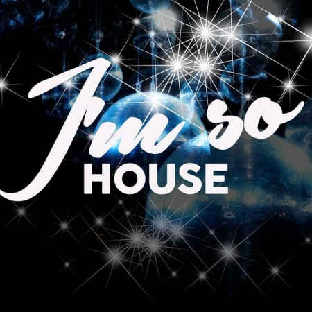 Various Artists   I'm so House (House Music Best Selection Hits 2020) (2021)