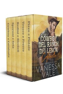Vanessa Vale - Cowboy del Ranch dei Lenox. Cofanetto Libri 1-5 (2023)