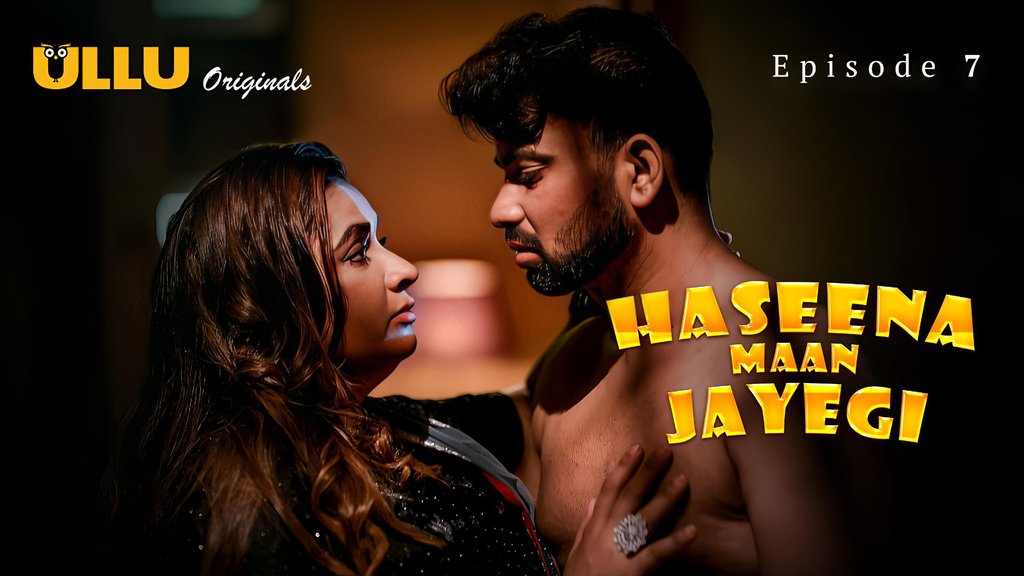 Haseena Maan Jayegi S01E07 Hot Hindi Web Series Ullu