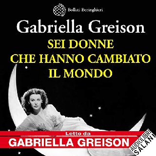 Gabriella Greison - Sei donne che hanno cambiato il mondo. Le grandi scienziate della fisica del XX secolo (2019) .mp3 - 160 kbps