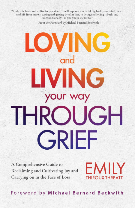 Loving and Living Your Way Through Grief (A Grief Recovery Handbook)