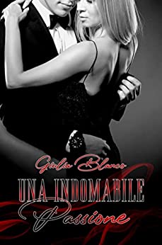 Giulia Blanco - Una Indomabile Passione (2021)