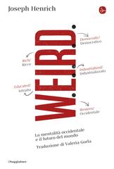 Joseph Henrich - Weird. La mentalità occidentale e il futuro del mondo (2022)