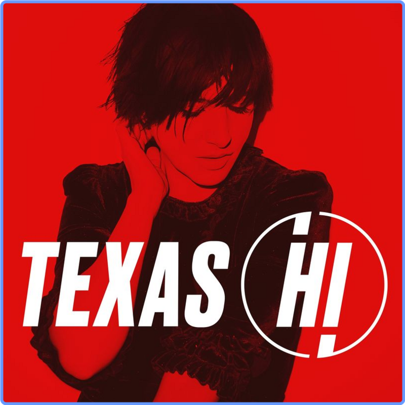 Texas - Hi (Deluxe) (Album, BMG Rights Management, 2021) FLAC LossLess